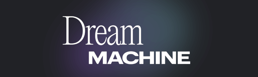 Dream Machine
